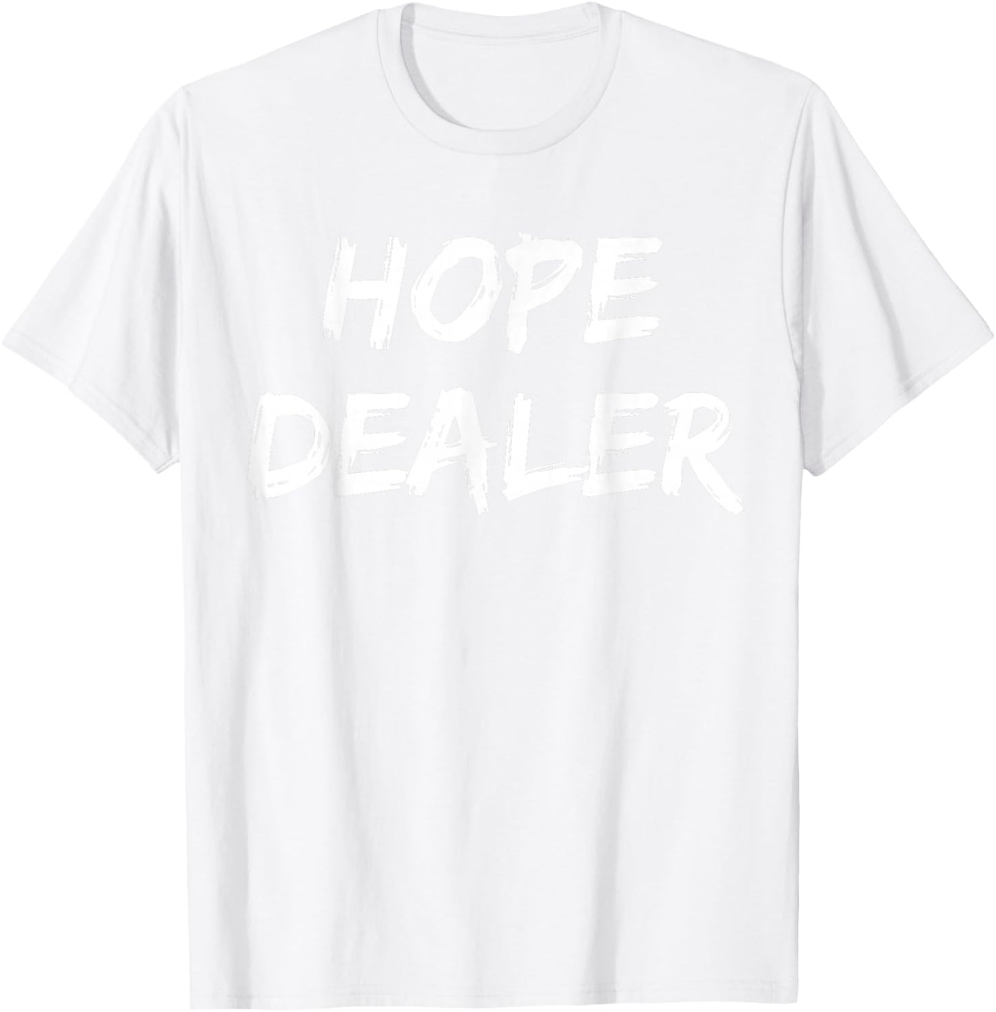 Motivational Hope Dealer T-Shirt - T-Shirt | White