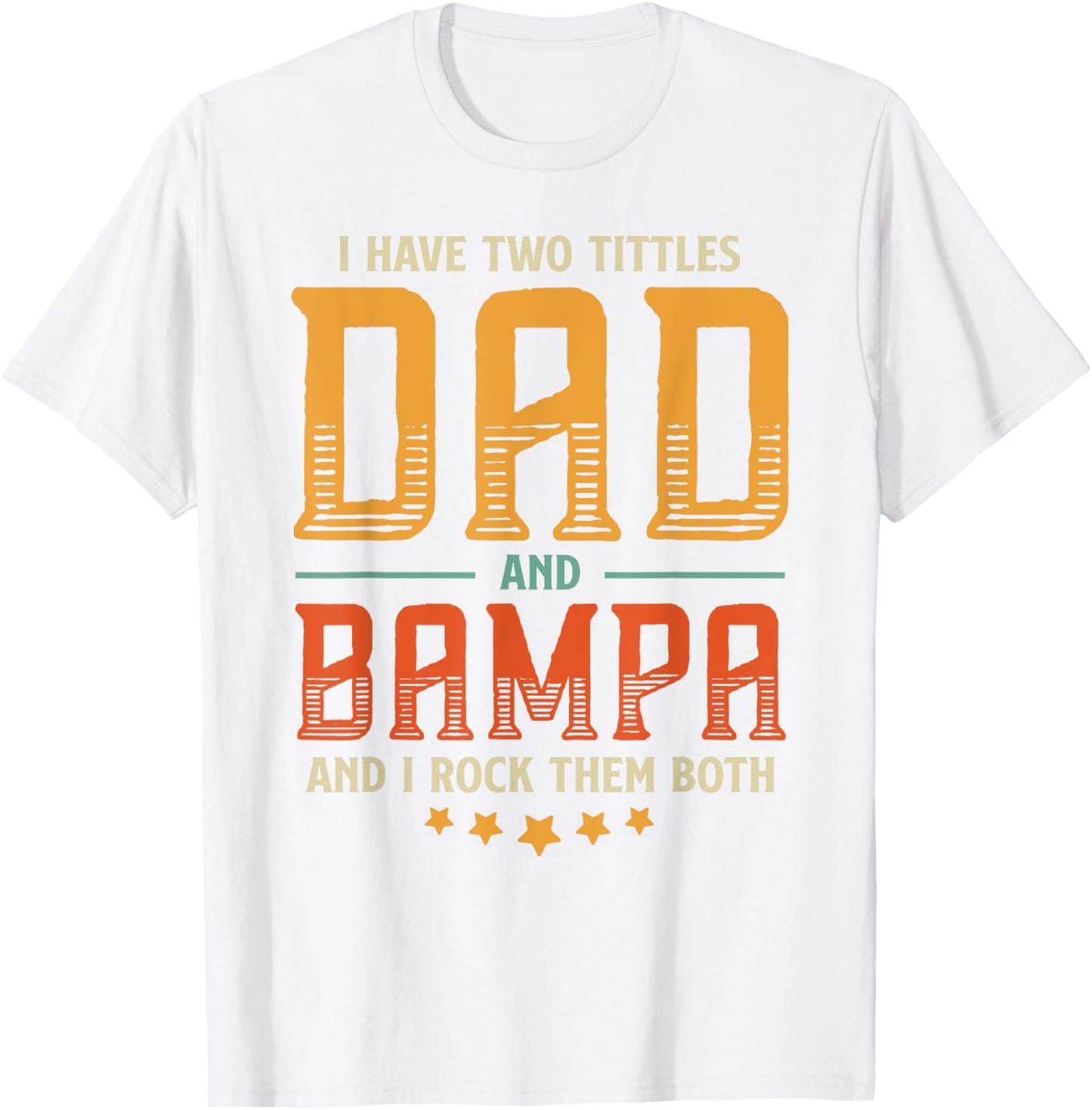 Vintage Two Titles Dad And Bampa Proud Dad Father's day Gift T-Shirt - T-Shirt | White