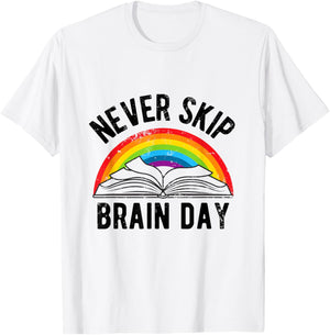 Never Skip Brain Day | Funny Book Lovers Books Library T-Shirt - T-Shirt | White