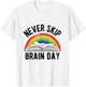 Never Skip Brain Day | Funny Book Lovers Books Library T-Shirt - T-Shirt | White