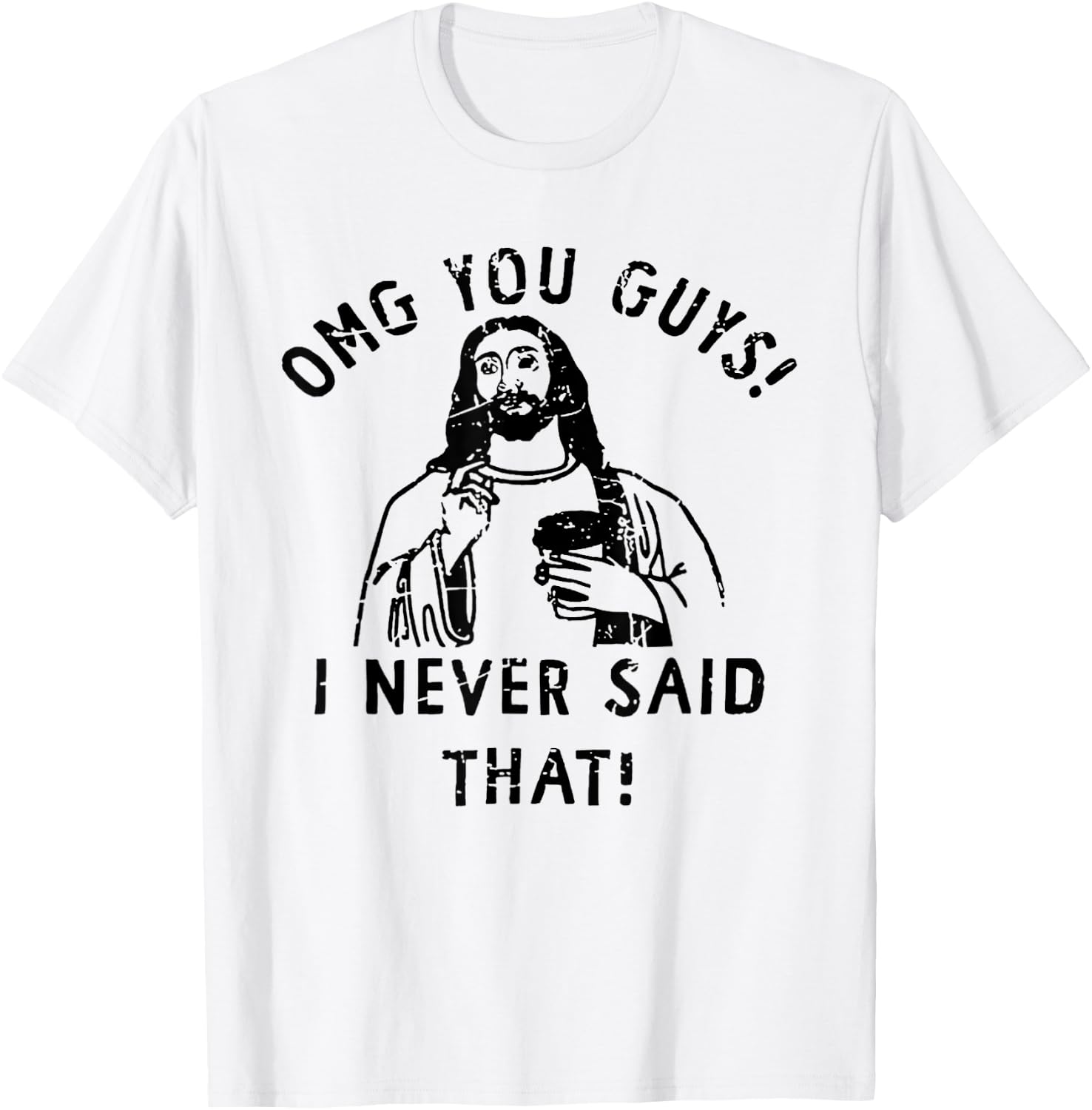 OMG You Guys I Never Said That Funny Christian T-Shirt - T-Shirt | White
