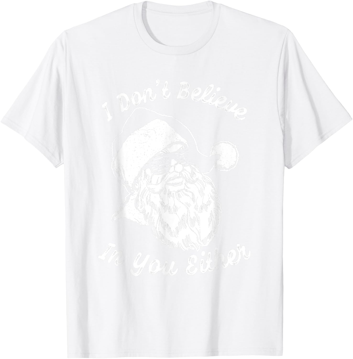 Vintage Retro Santa Shirt | I Dont Believe In You Either T-Shirt - T-Shirt | White
