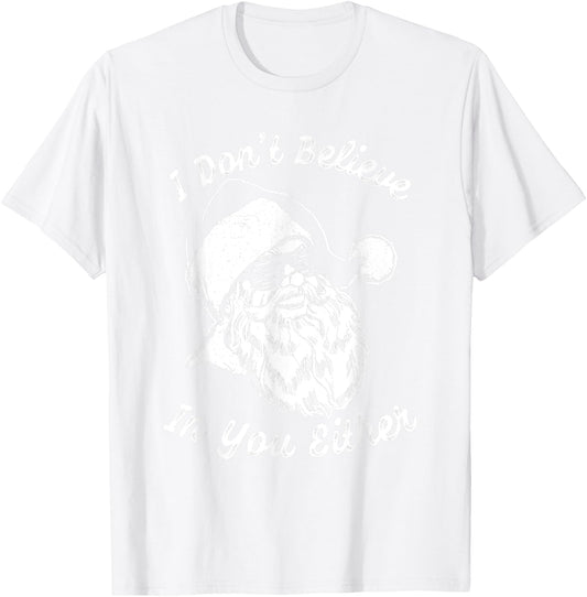 Vintage Retro Santa Shirt | I Dont Believe In You Either T-Shirt - T-Shirt | White