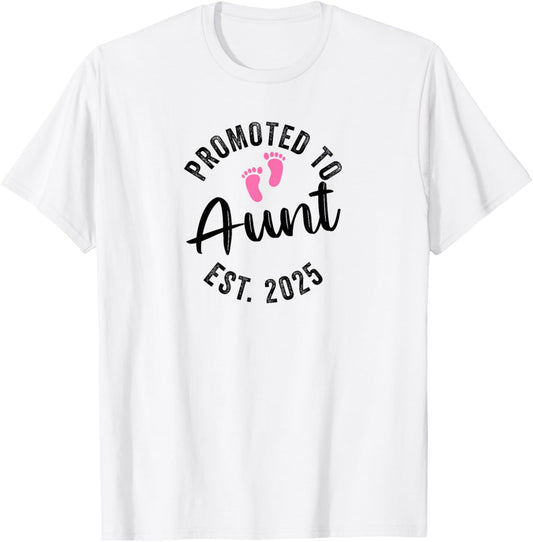 Promoted To Daddy and Mommy 2025 Aunt T-Shirt - T-Shirt | White