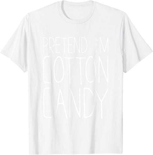 Pretend I'm Cotton Candy Shirt Adult Kids Men Women Costume T-Shirt - T-Shirt | White