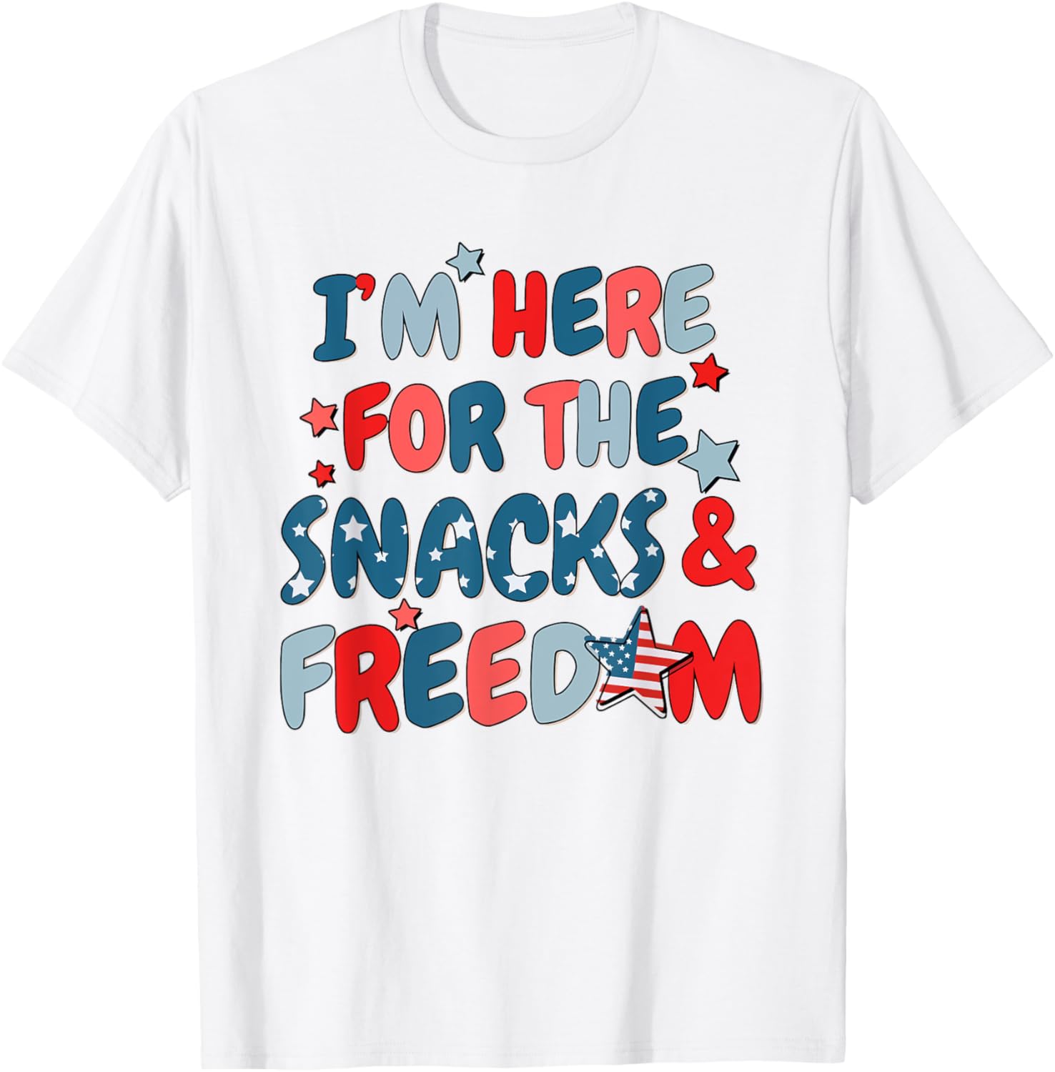 I'm Here for The Snacks and The Freedom For 4th of July T-Shirt - T-Shirt | White