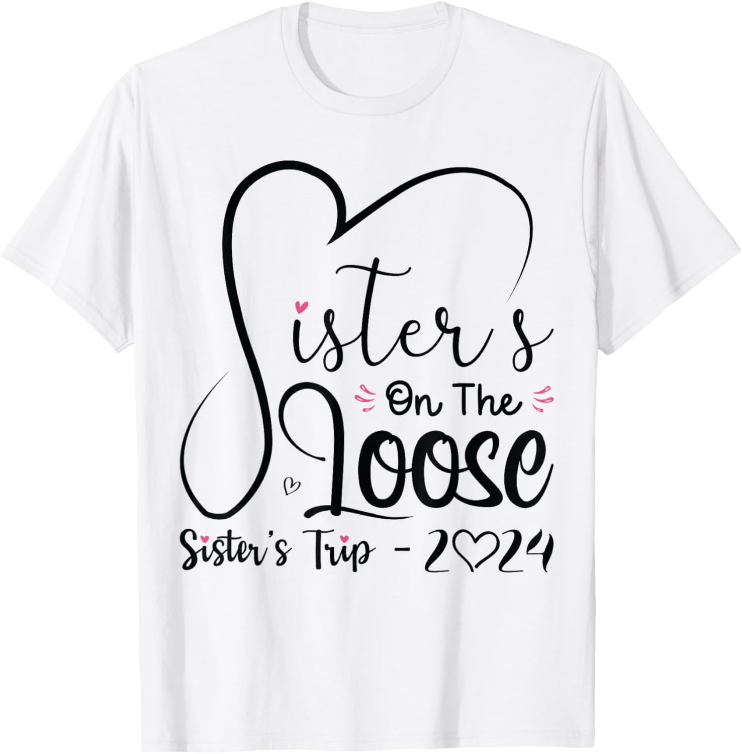 Sisters On The Loose Shirt Sisters Trip 2024 Vacation Lovers T-Shirt - T-Shirt | White