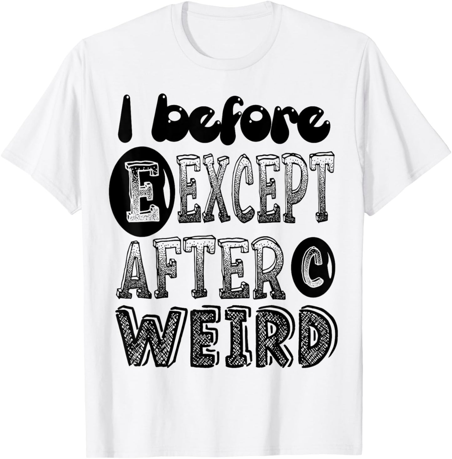 I Before E Except After C Weird Funny Grammar Meme Gifts T-Shirt - T-Shirt | White