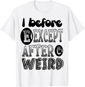 I Before E Except After C Weird Funny Grammar Meme Gifts T-Shirt - T-Shirt | White