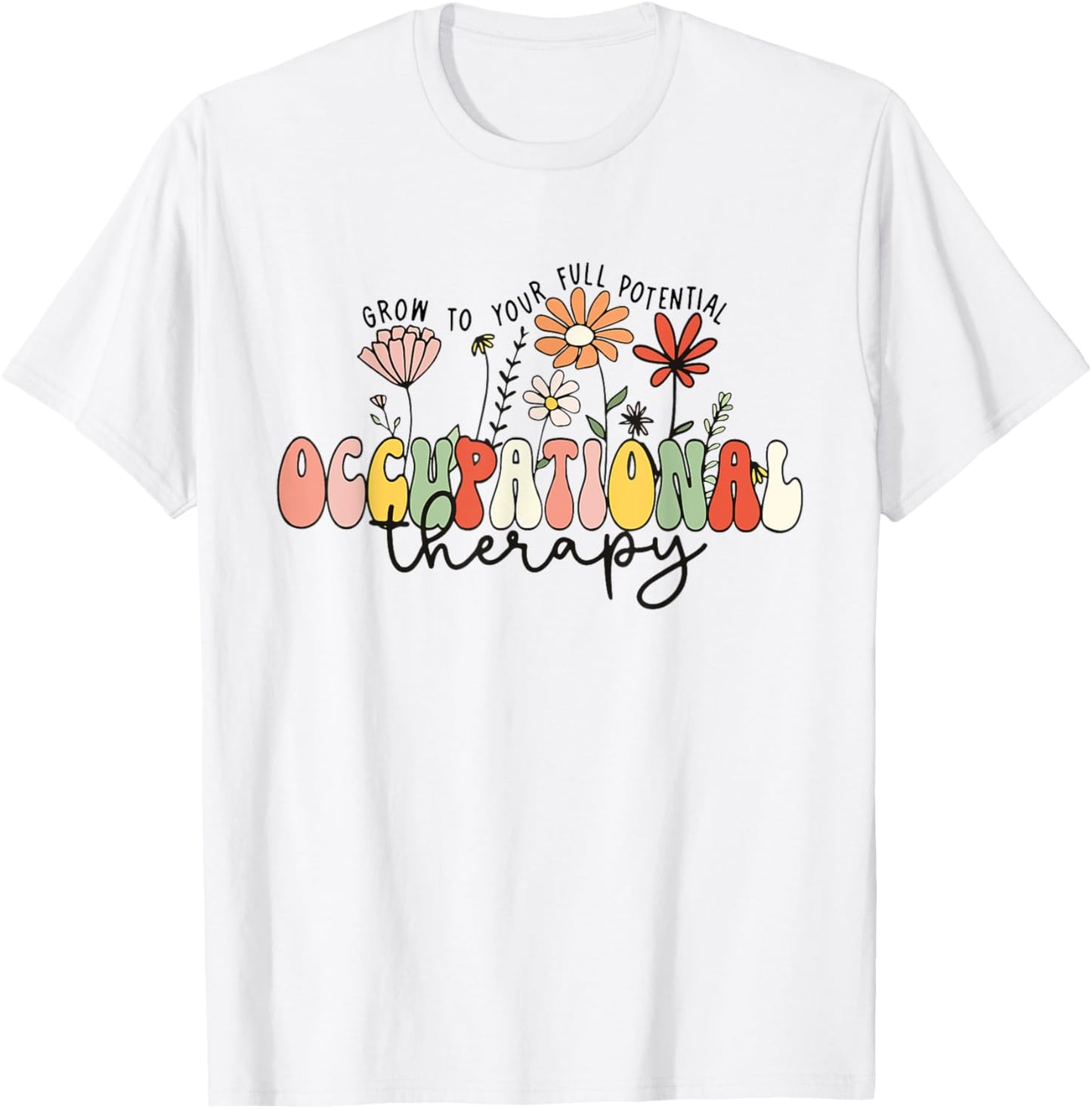 Wildflowers Occupational Therapy Grow to Your Full Potential T-Shirt - T-Shirt | White