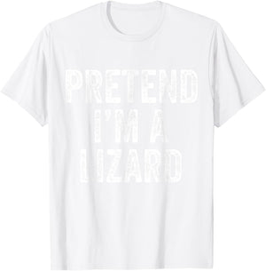Pretend I'm a Lizard Funny Saying Costume Gift Men Women T-Shirt - T-Shirt | White