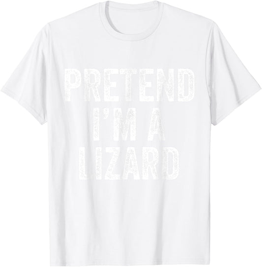 Pretend I'm a Lizard Funny Saying Costume Gift Men Women T-Shirt - T-Shirt | White