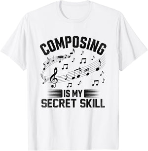 Composing Is My Secret Skill Music Composer Compose Song T-Shirt - T-Shirt | White
