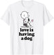 Peanuts - Snoopy Charlie Brown Hugging Love is Having A Dog T-Shirt - T-Shirt | White
