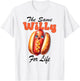 Bachelorette Wedding Party Hot Dog same Willy for Life T-Shirt - T-Shirt | White