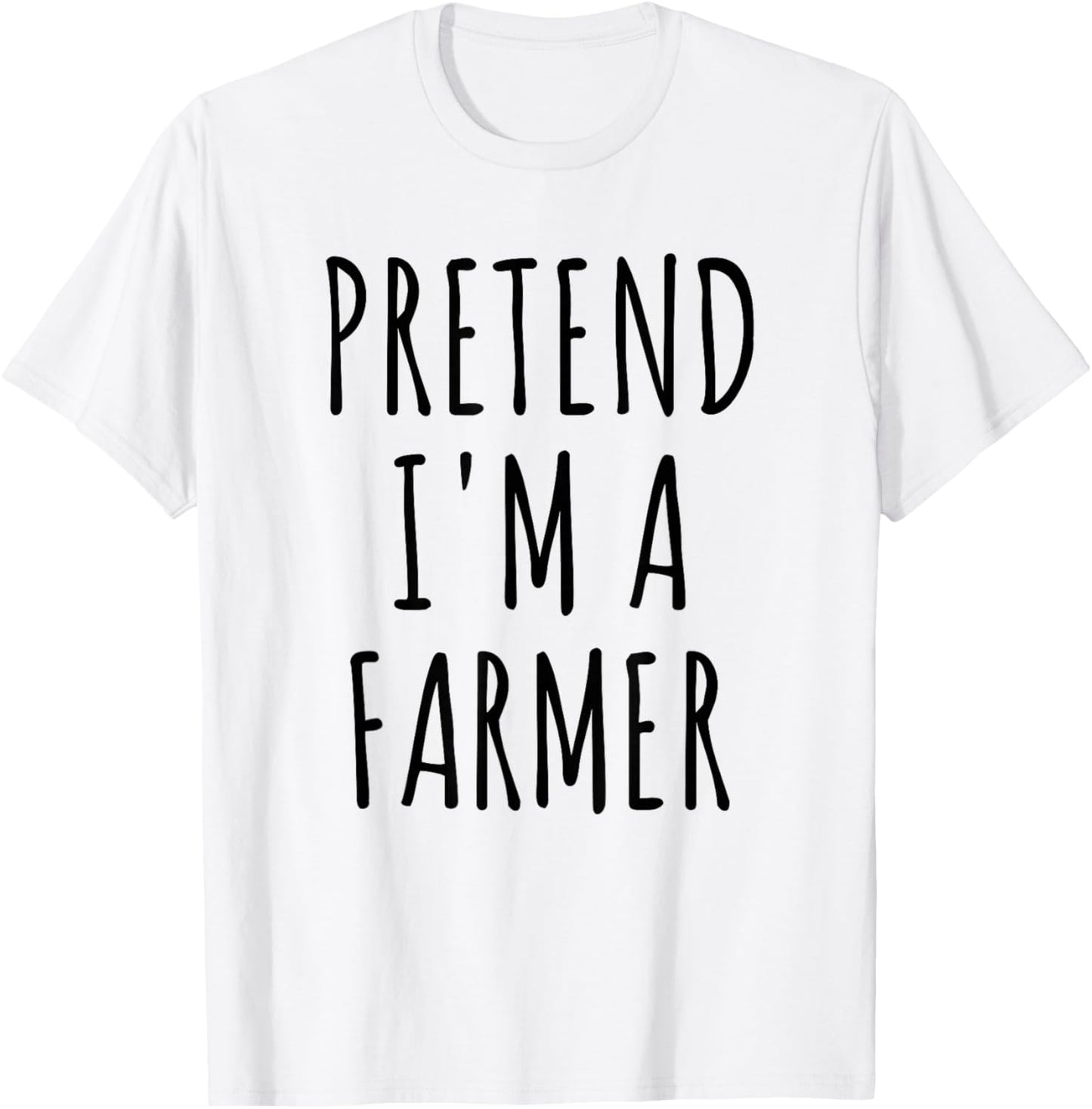 Pretend I'm A Farmer Lazy Easy Last Minute Halloween Costume T-Shirt - T-Shirt | White