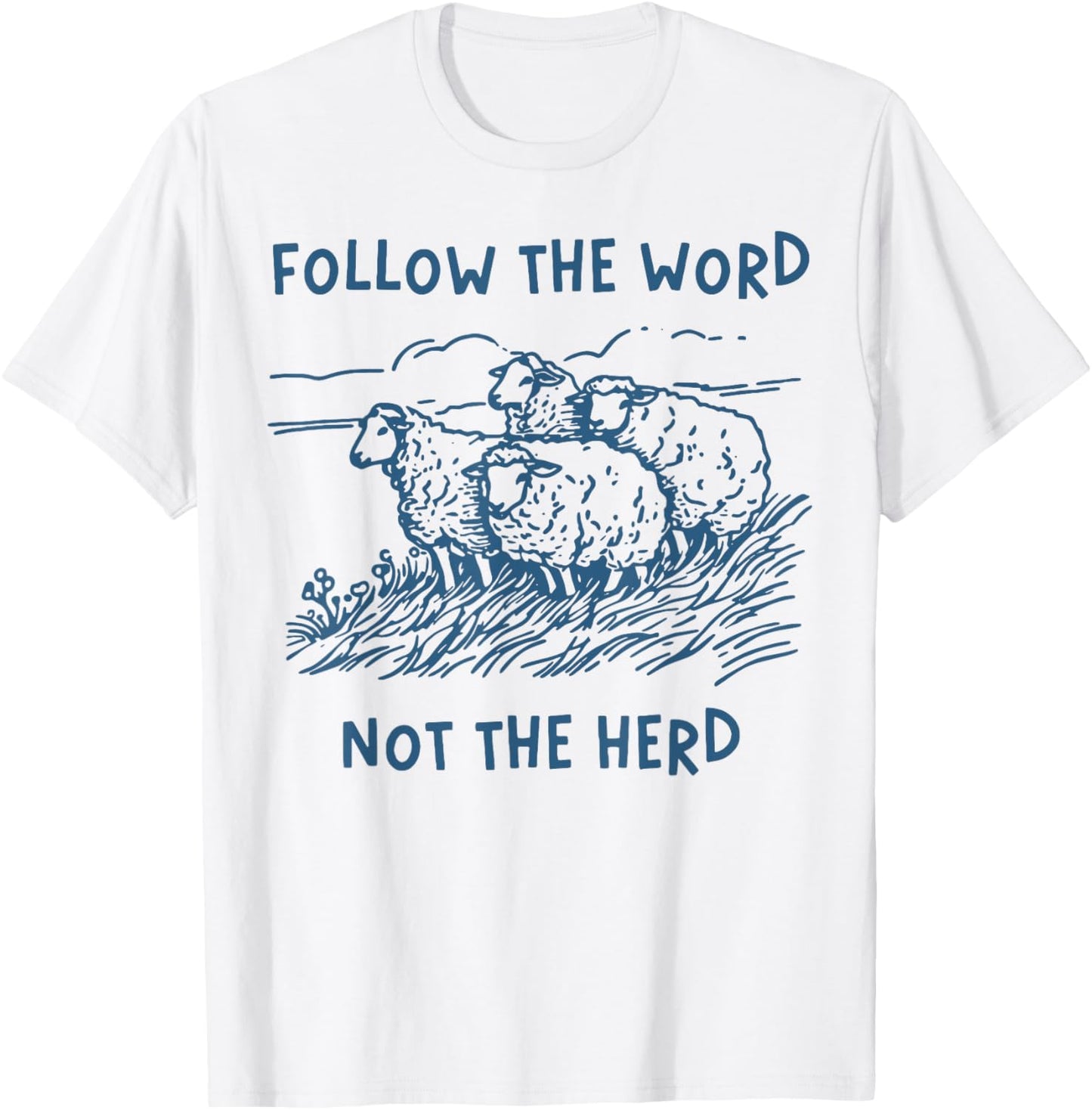 Follow the Word Not the Herd T-Shirt - T-Shirt | White