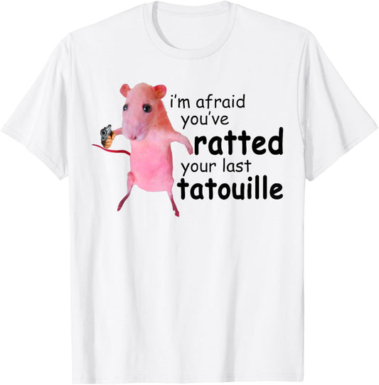 Funny Pink Rat, I'm Afraid You've Ratted Your Last Tatouille T-Shirt - T-Shirt | White