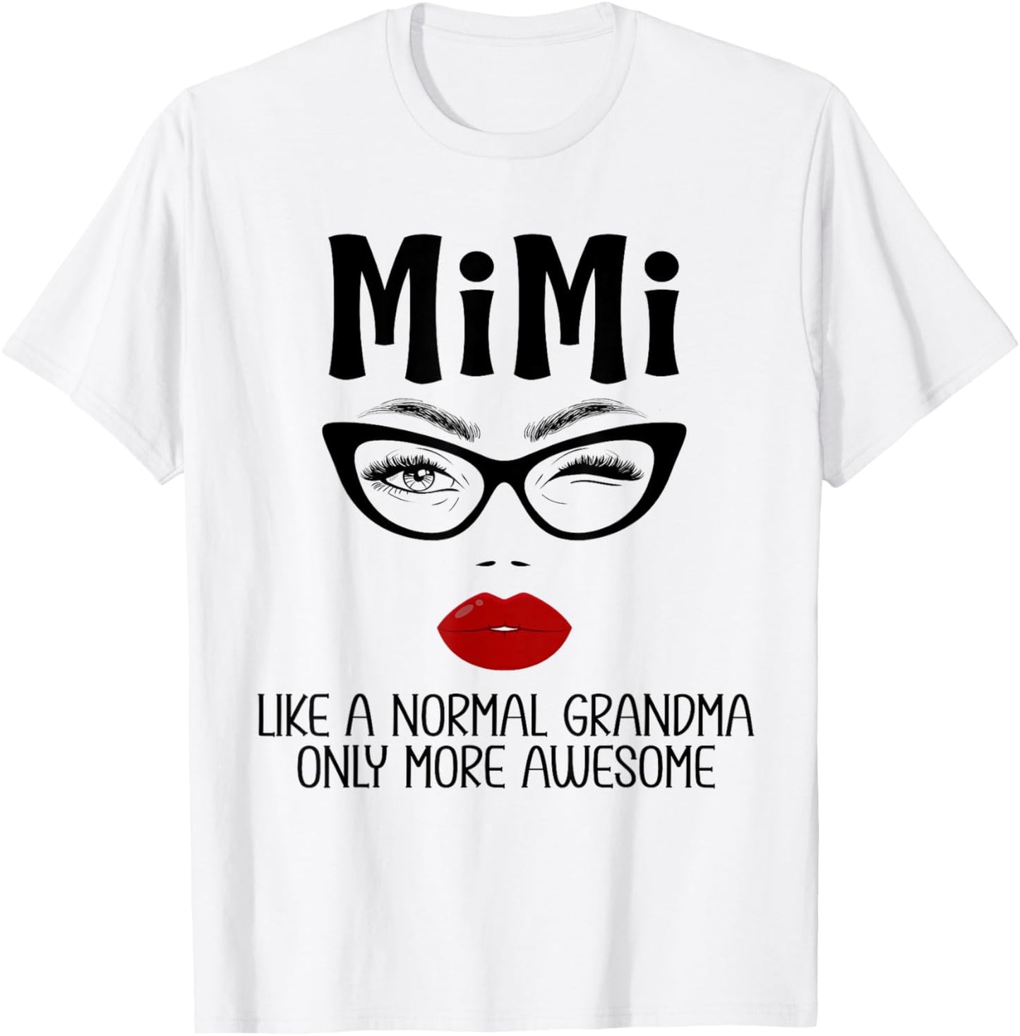 Mimi Like A Normal Grandma Only More Awesome Funny Mimi T-Shirt - T-Shirt | White