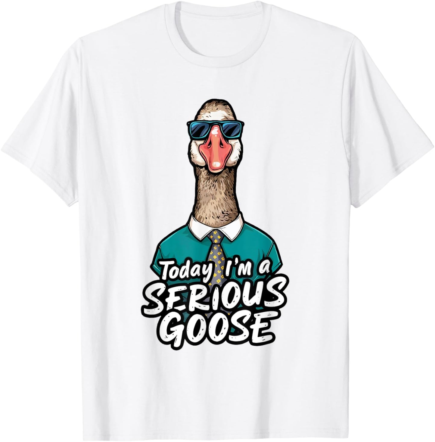 Today I'm A Serious Goose Shirt Men Women Serious Goose T-Shirt - T-Shirt | White