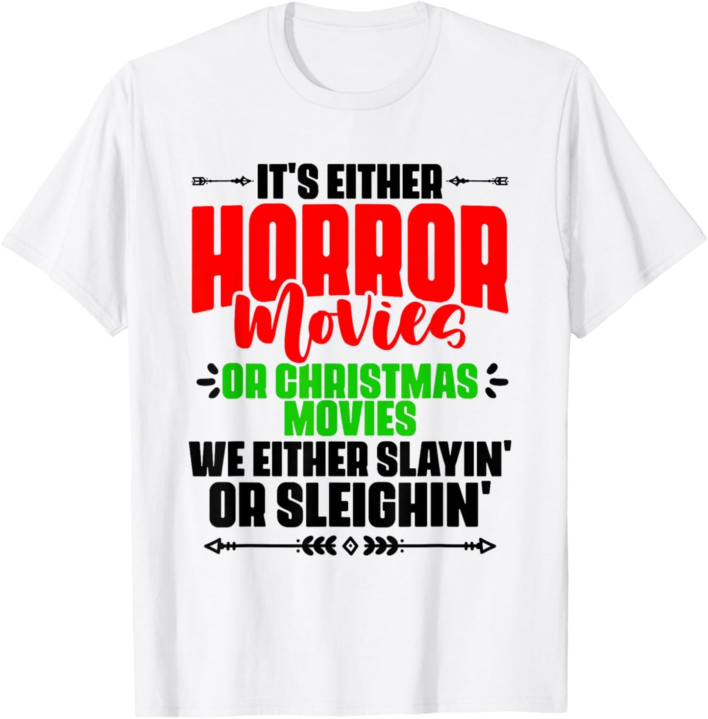 It's Either Horror Or Christmas Slayin' Or Sleighin' T-Shirt - T-Shirt | White