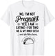 No I'm Not Pregnant Yes I Am Eating For Two Me Bitch Tacos T-Shirt - T-Shirt | White
