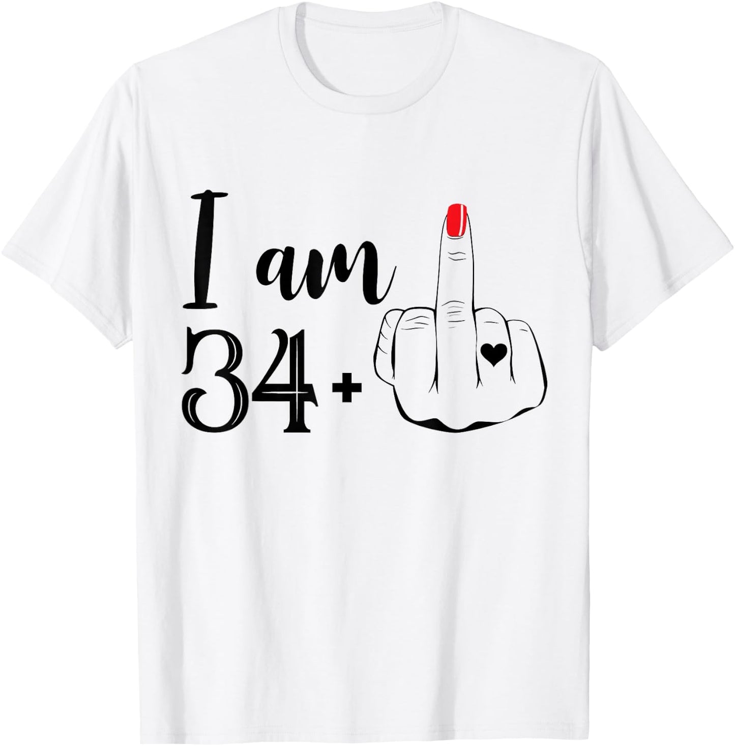I Am 34 Plus 1 Middle Finger Funny 35th Birthday Women T-Shirt - T-Shirt | White