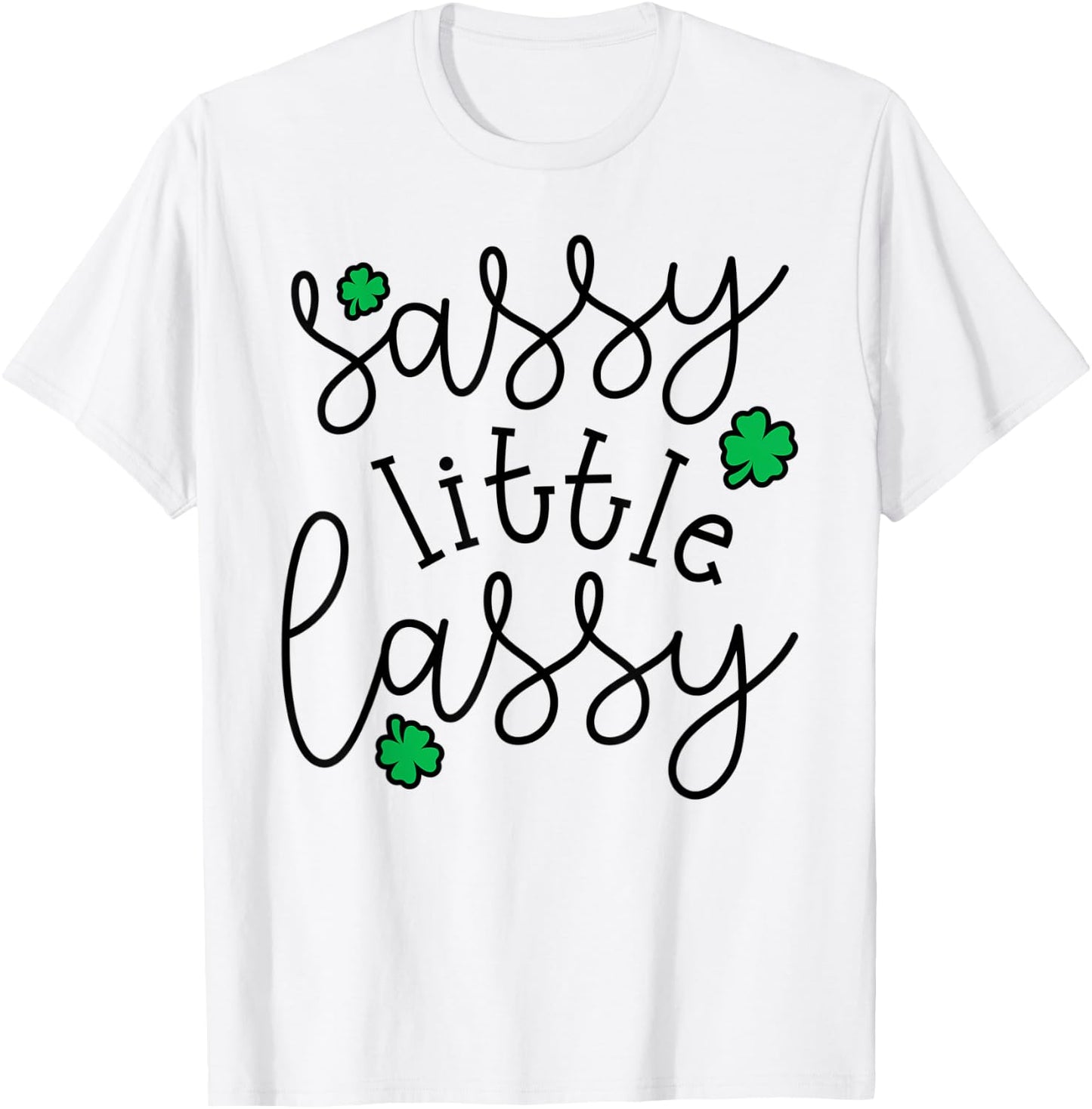 Sassy Little Lassy Cute Irish St. Patrick's Day Funny T-Shirt - T-Shirt | White