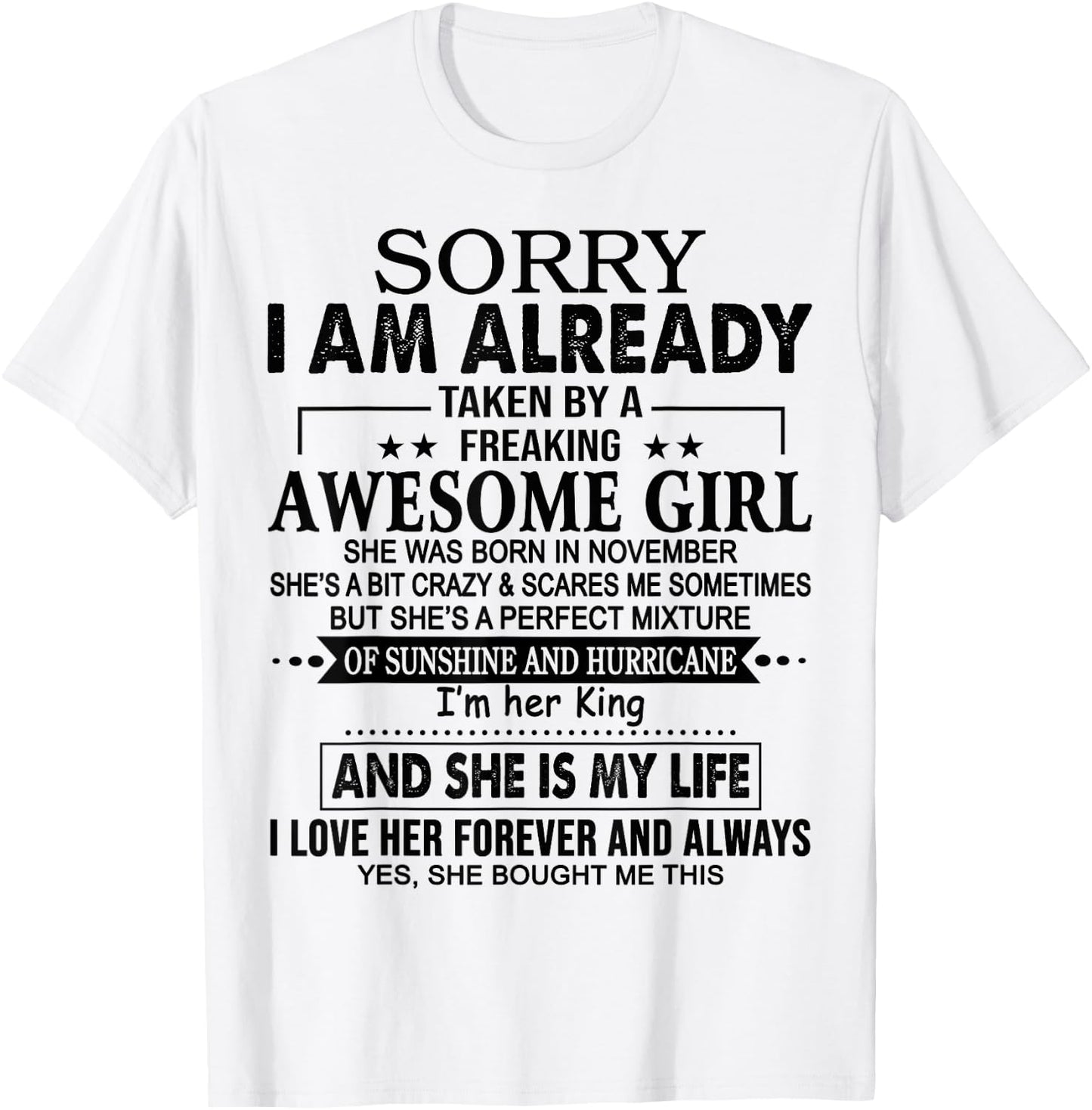Sorry I am already taken by a freaking awesome girl NOVEMBER T-Shirt - T-Shirt | White