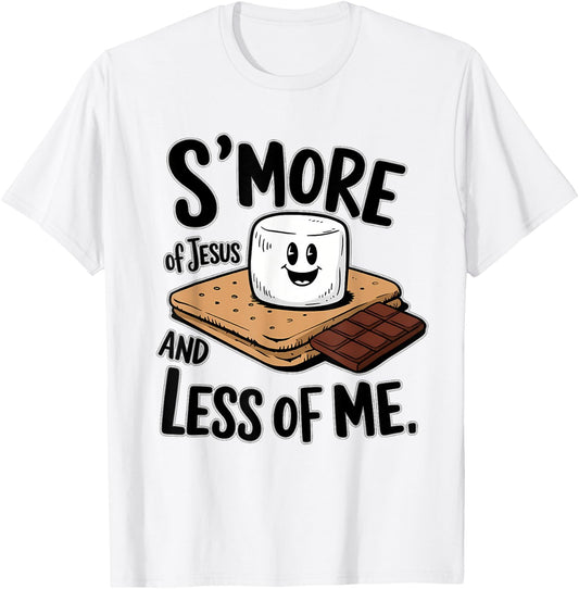 S'more Of Jesus And Less Of Me Funny Christian T-Shirt - T-Shirt | White