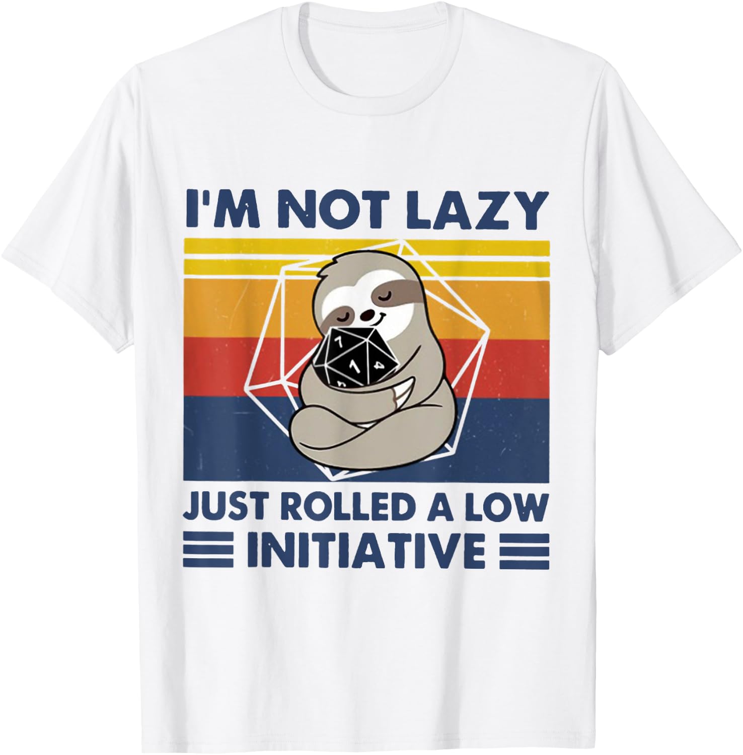 I'm Not lazy Just Rolled A Low Initiative Sloth Games T-Shirt - T-Shirt | White