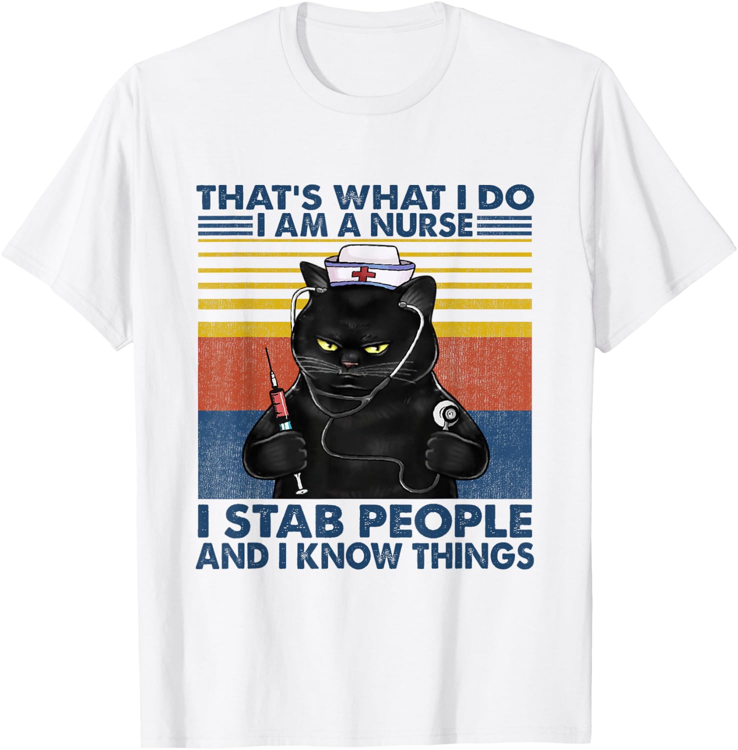 That's What I Do I Am A Nurse I Stab People Cats Nursing T-Shirt - T-Shirt | White