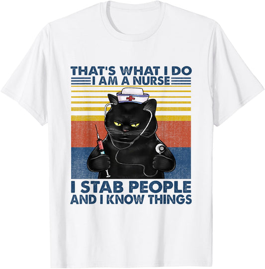 That's What I Do I Am A Nurse I Stab People Cats Nursing T-Shirt - T-Shirt | White