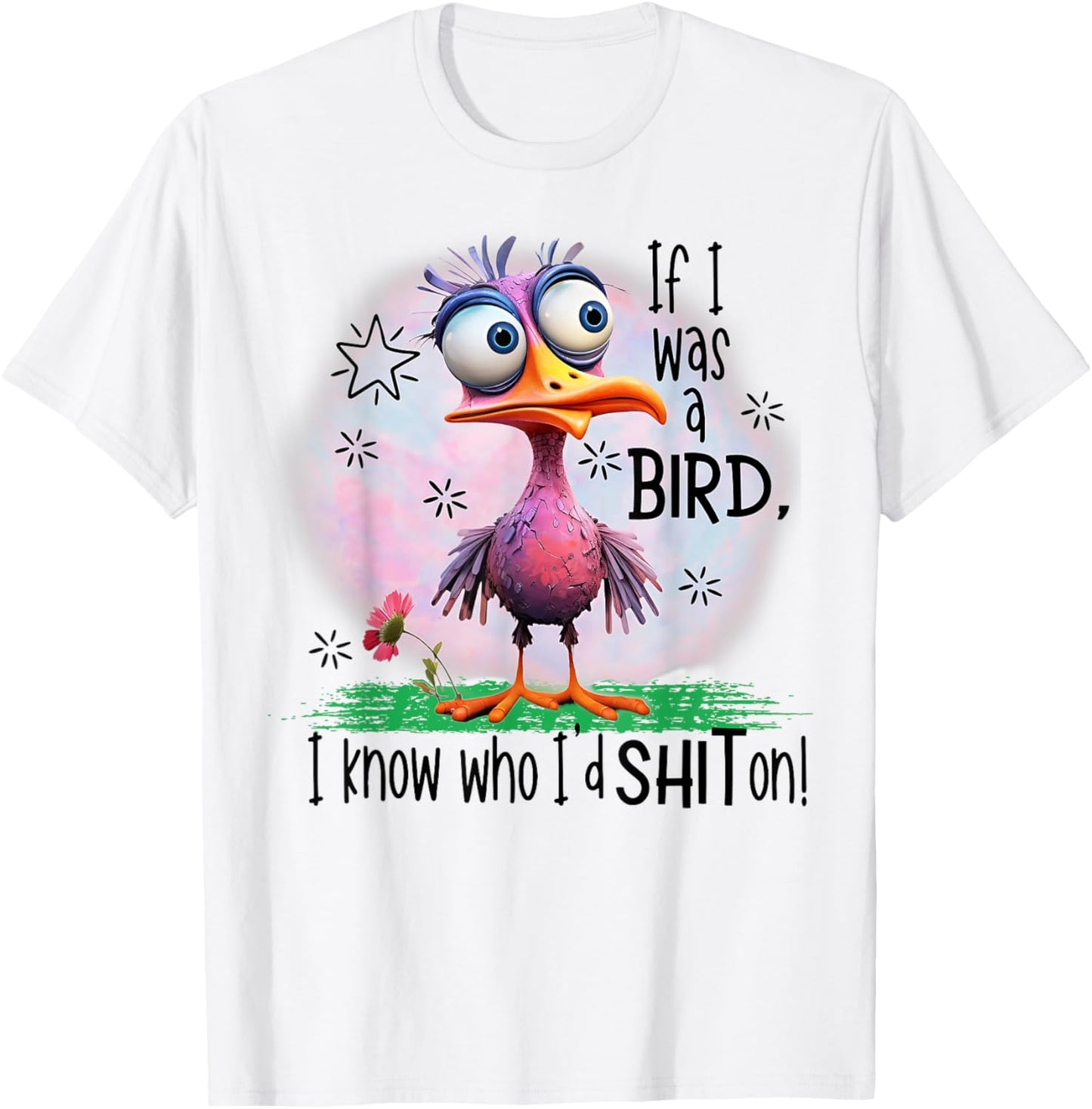 If I Was A Bird I Know Who I'd Shit On T-Shirt - T-Shirt | White