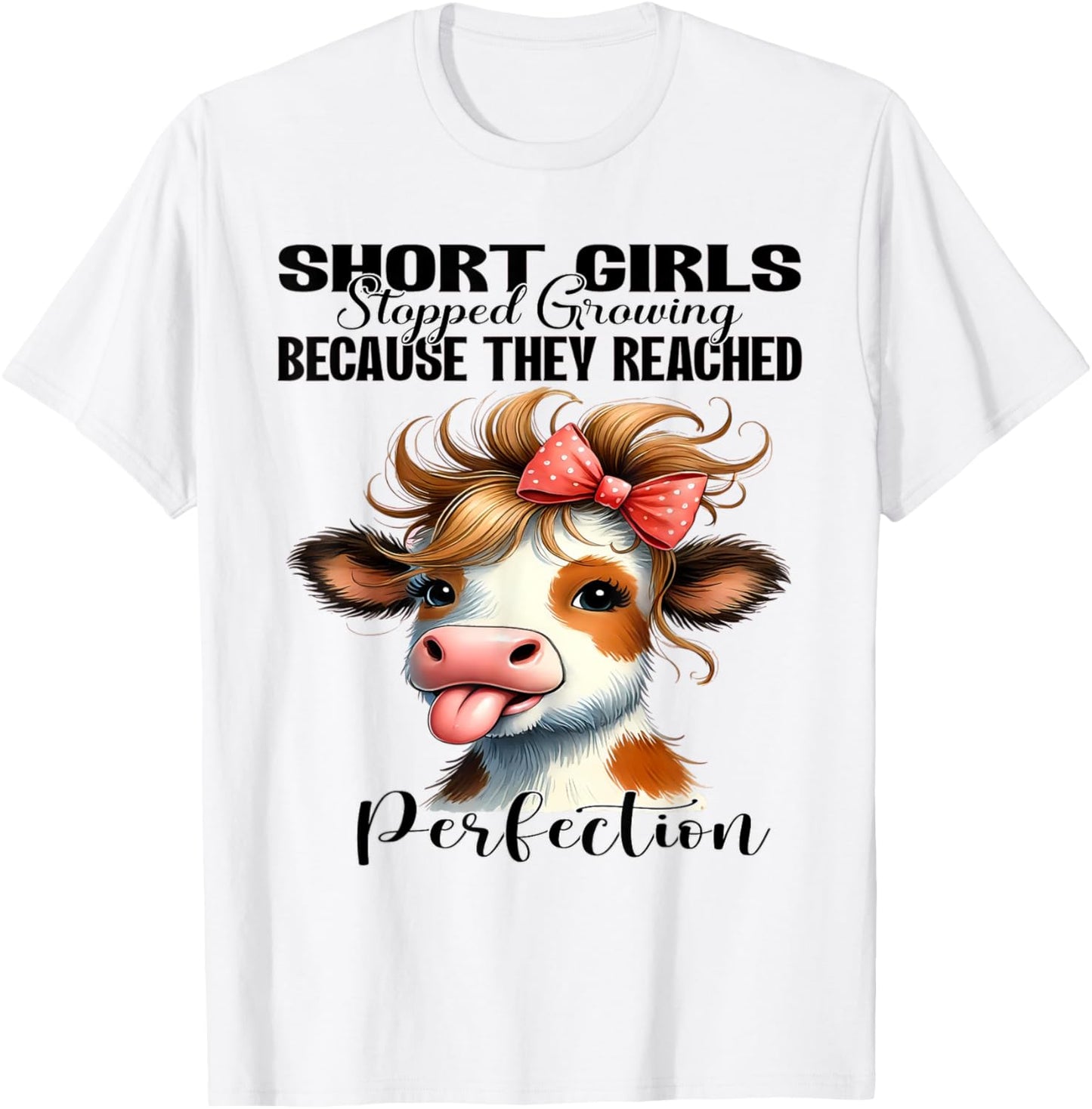 Short Girls Stopped Growing Because They Reached Perfection T-Shirt - T-Shirt | White