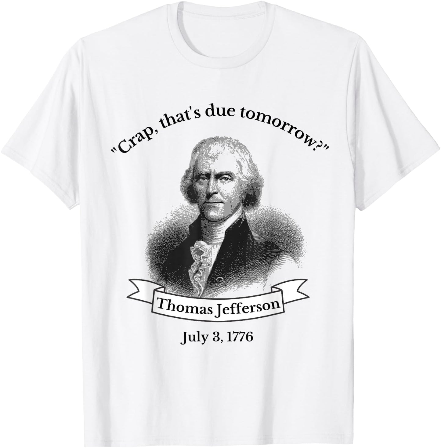 Funny Thomas Jefferson 4th Of July History Teacher Gift T-Shirt - T-Shirt | White