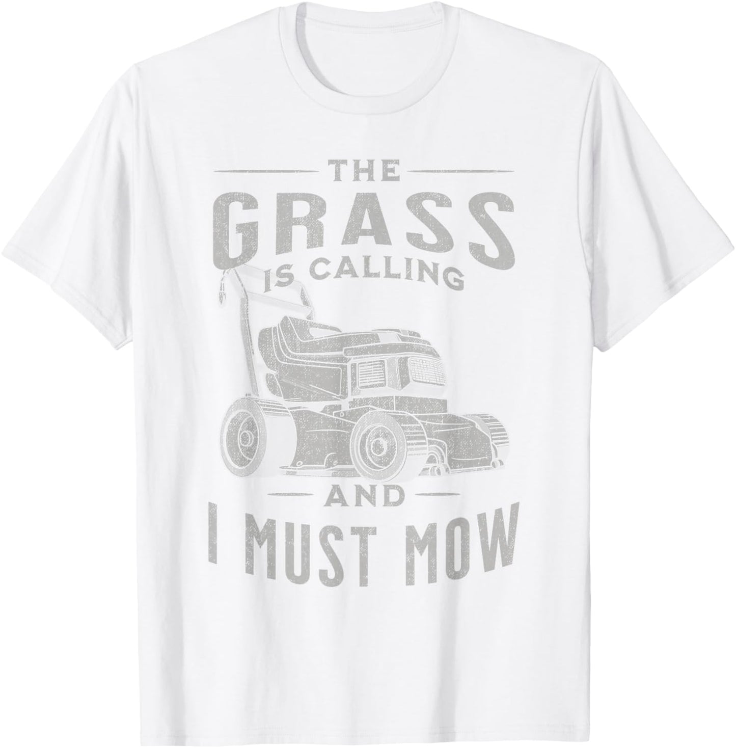 Funny Lawn Mowing Lovers The Grass Is Calling And I Must Mow T-Shirt - T-Shirt | White