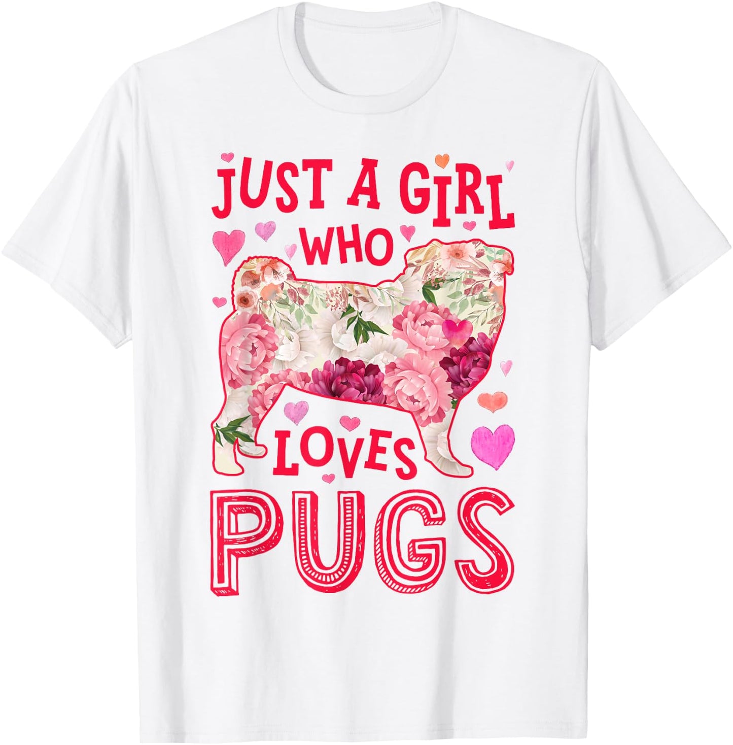 Pug Just A Girl Who Loves Pugs Dog Flower Women Floral T-Shirt - T-Shirt | White