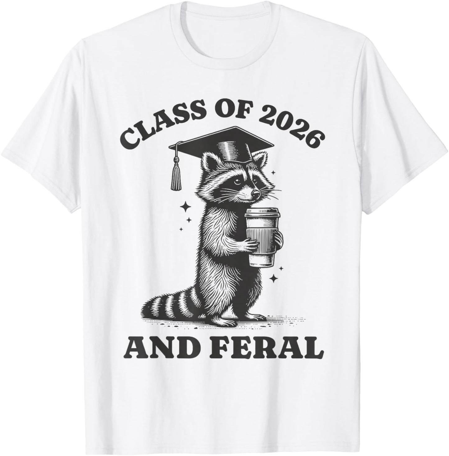 Class of 2026 and Feral Senior 2026 Graduation Raccoon T-Shirt - T-Shirt | White