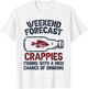Fisher Weekend Forecast Fishing - Fish Crappie T-Shirt - T-Shirt | White