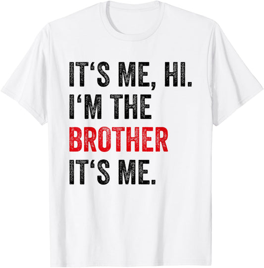 Its Me Hi I'm The Brother Its Me Funny Brother Men Boys Kids T-Shirt - T-Shirt | White