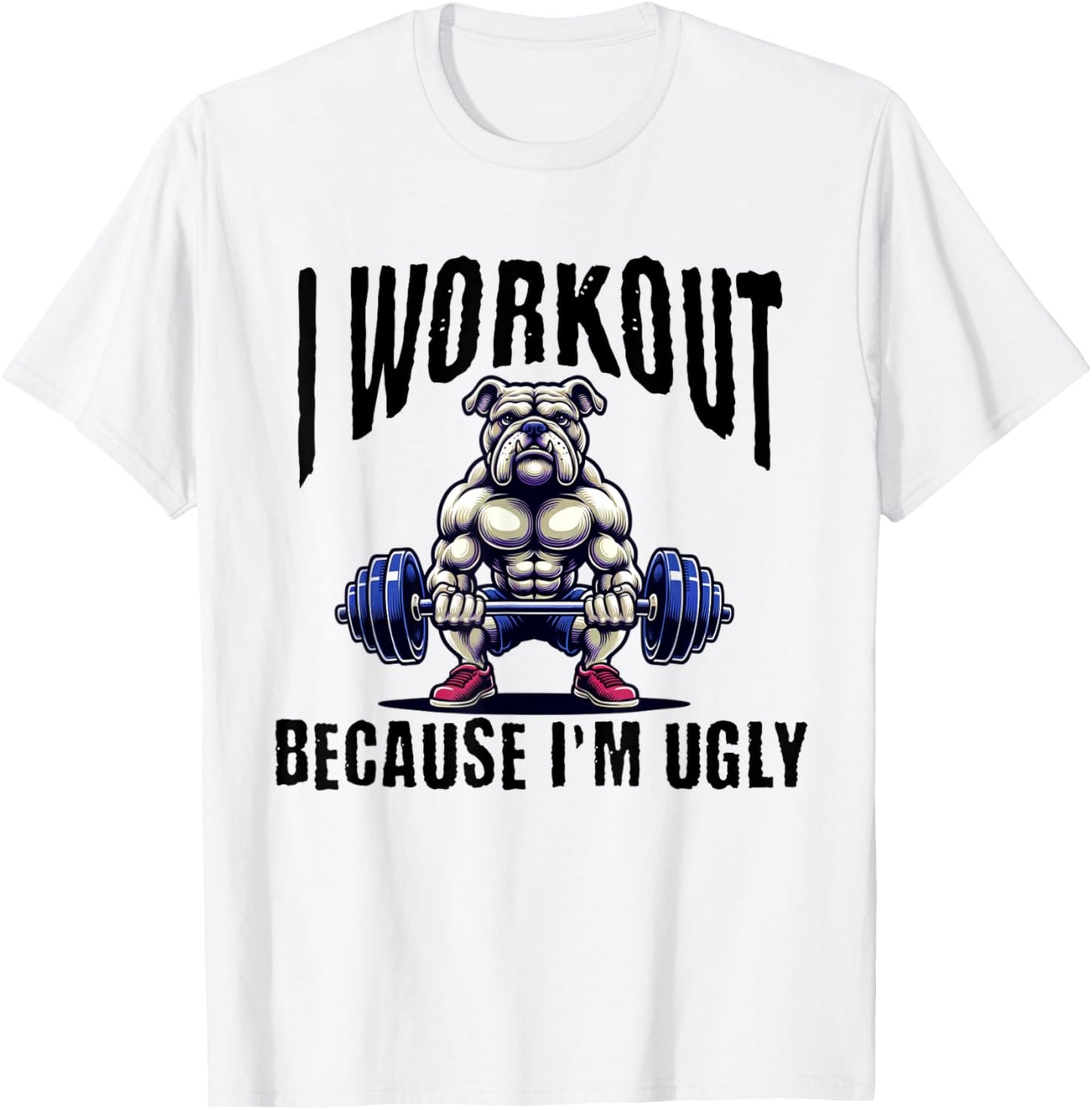 I Workout Because I'm Ugly Motivational T-Shirt - T-Shirt | White