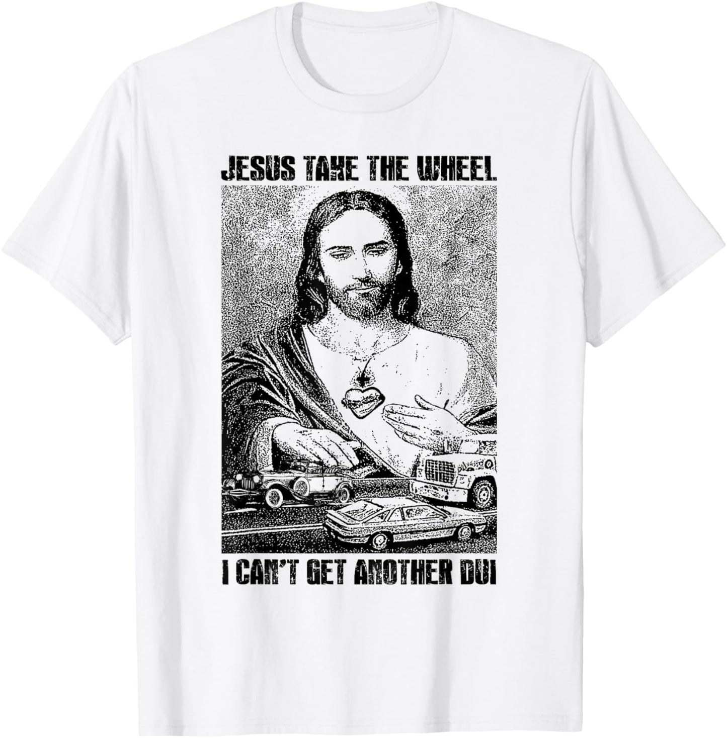 Jesus Take The Wheel I Can't Get Another Dui T-Shirt - T-Shirt | White
