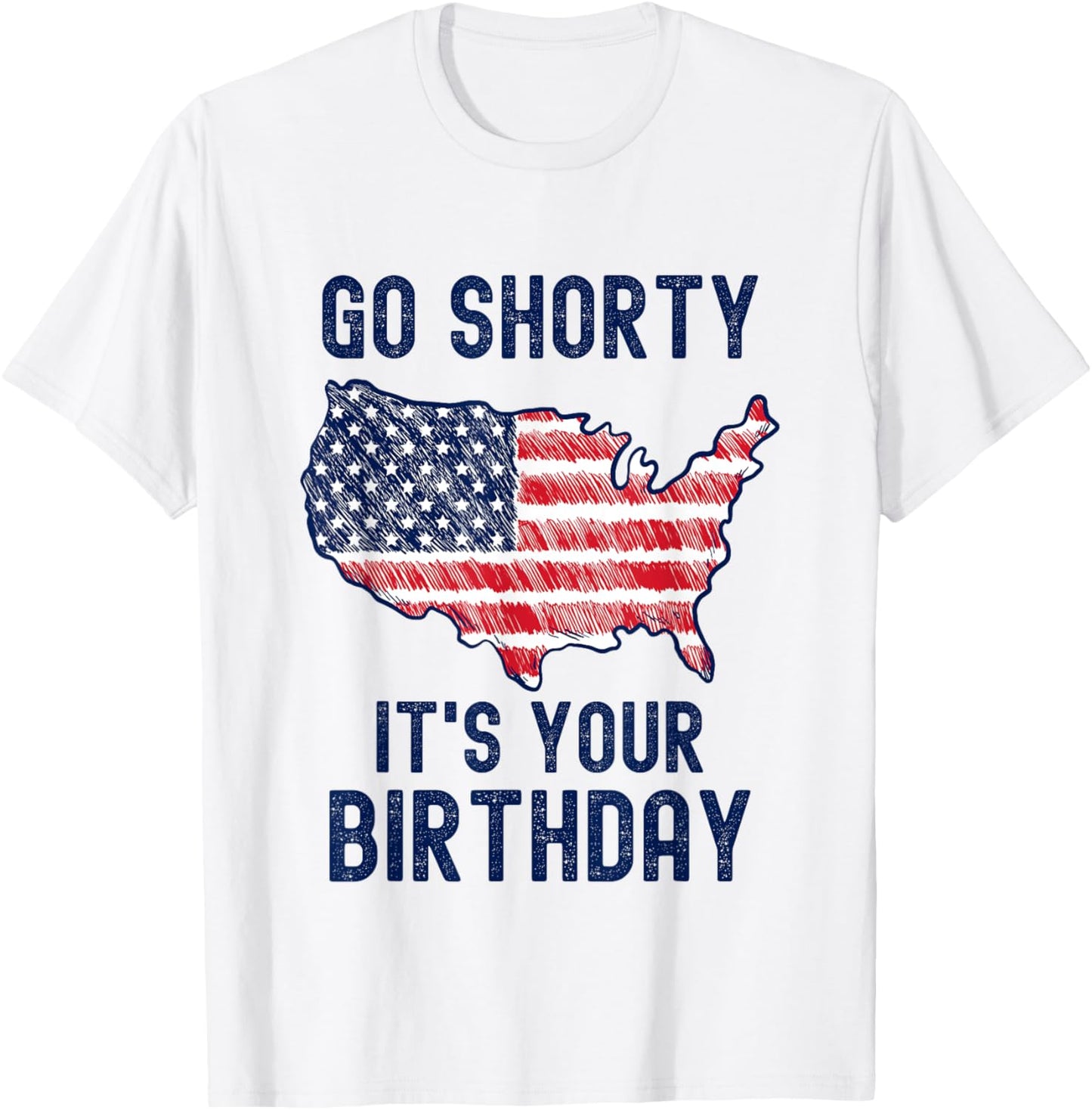 Go Shorty It's Your Birthday 4th of July T-Shirt - T-Shirt | White