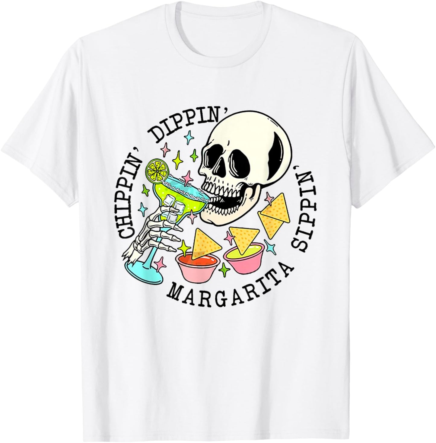 Cinco De Mayo Chippin Dippin' Margarita Sippin' Men Women T-Shirt - T-Shirt | White