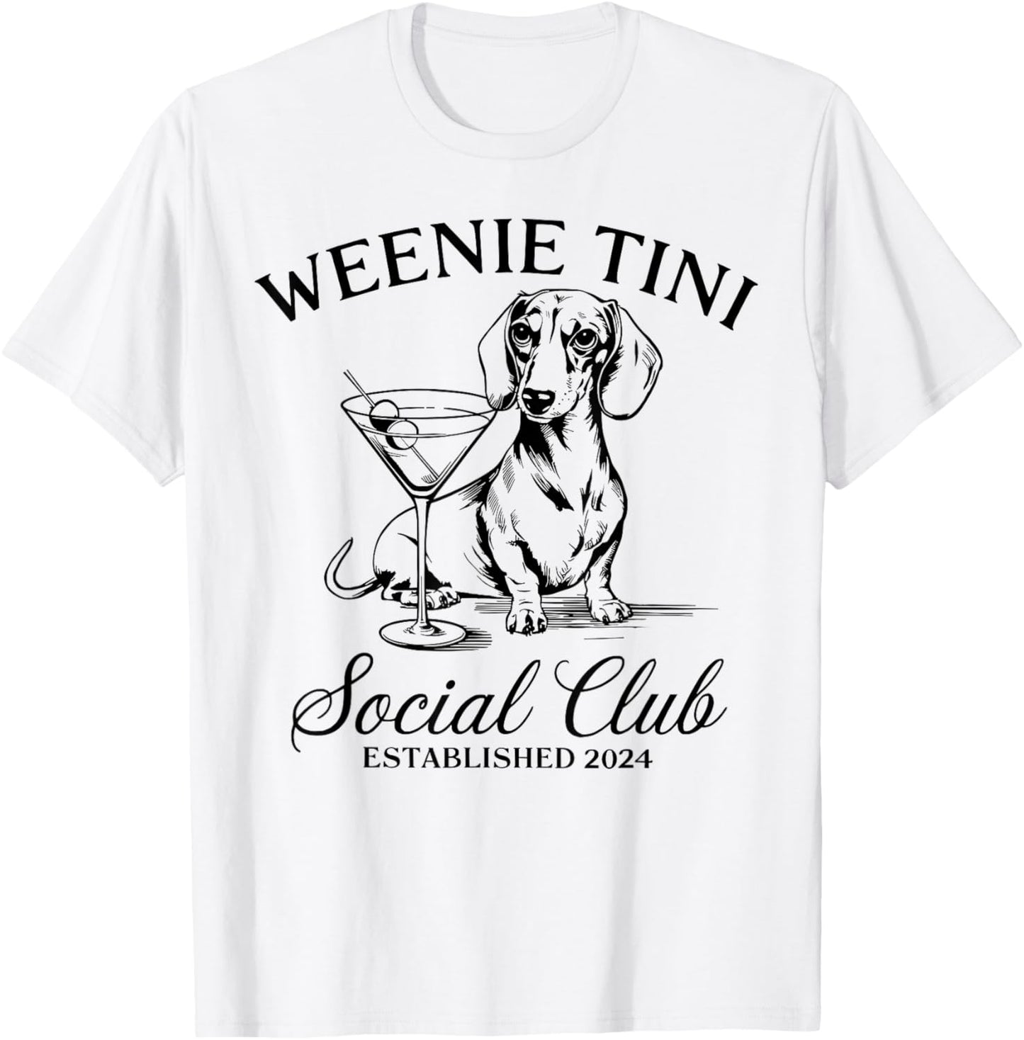 Dachshund Weenie Tini Social Club Lover Funny Weiner Dog T-Shirt - T-Shirt | White