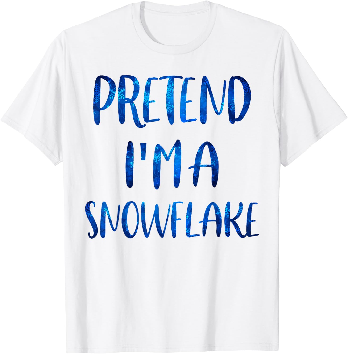 Pretend I'm A Snowflake Costume Halloween Simple Snow-Flake T-Shirt - T-Shirt | White