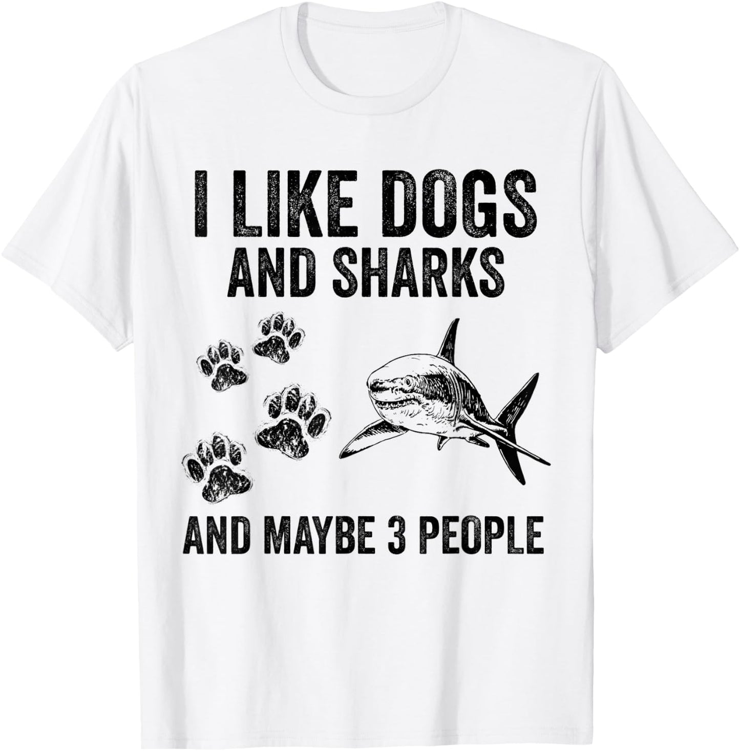 I Like Dogs And Sharks And Maybe 3 People T-Shirt - T-Shirt | White