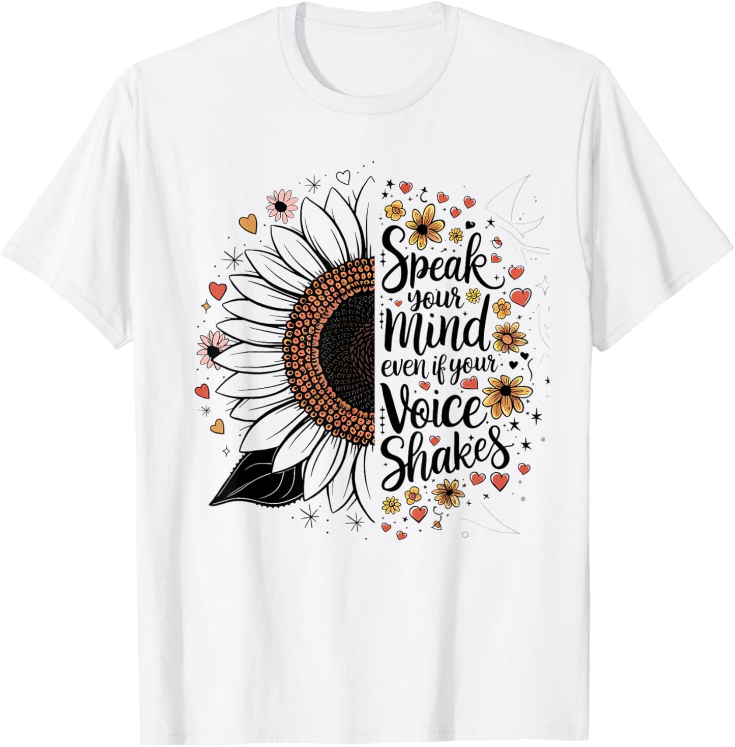 Sunflower Speak Your Mind Even If Your Voice Shakes T-Shirt - T-Shirt | White