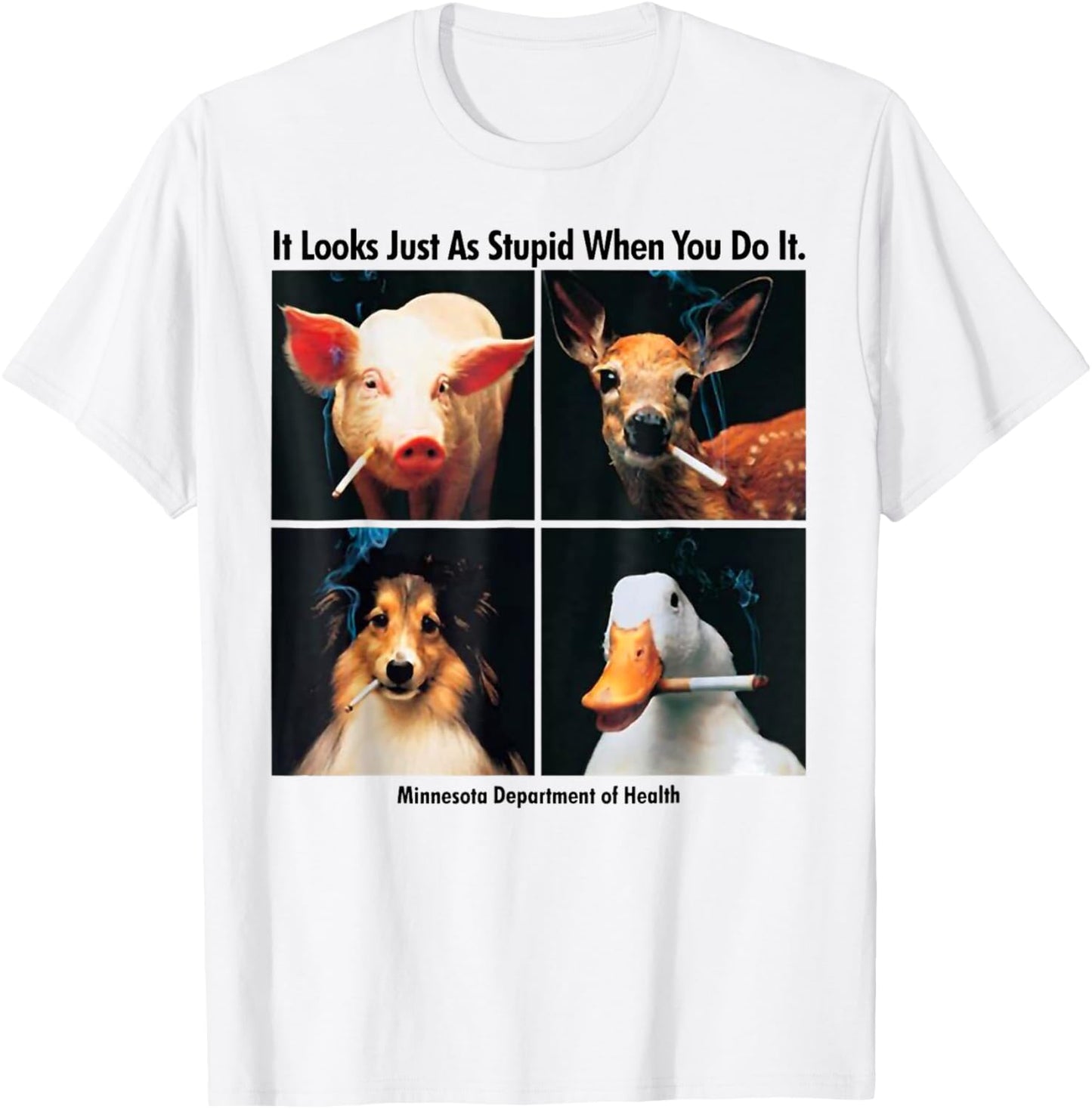 It Look Just As Stupid When You Do It Anti Smoking Animals T-Shirt - T-Shirt | White